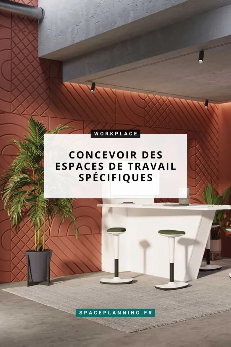 Concevoir des espaces de travail spécifiques
